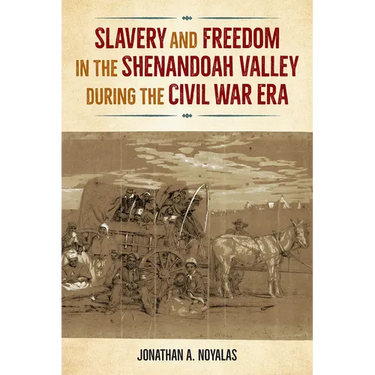 Slavery and Freedom in the Shenandoah Valley During the Civil War Era
