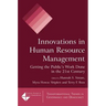 Innovations in Human Resource Management: Getting the Public's Work Done in the 21st Century