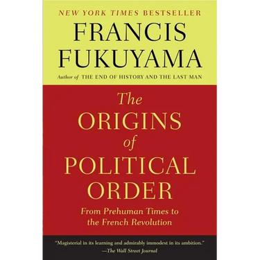 The Origins of Political Order: From Prehuman Times to the French Revolution