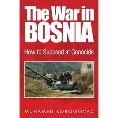 The War in Bosnia: How to Succeed at Genocide