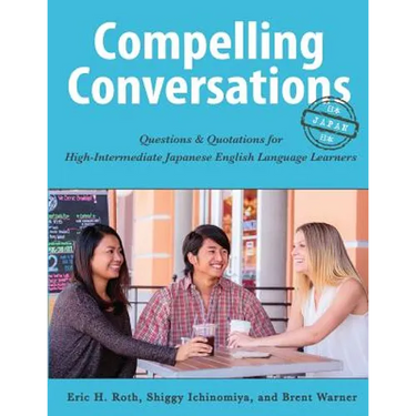 Compelling Conversations - Japan: Questions and Quotations for High Intermediate Japanese English Language Learners