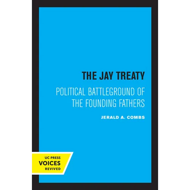The Jay Treaty: Political Battleground of the Founding Fathers