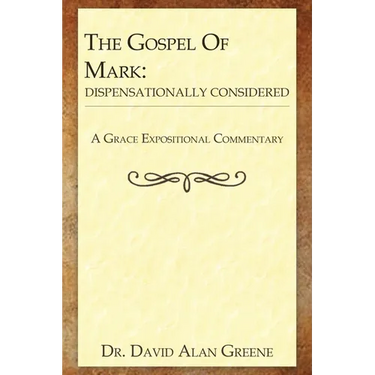 The Gospel of Mark: Dispensationally Considered
