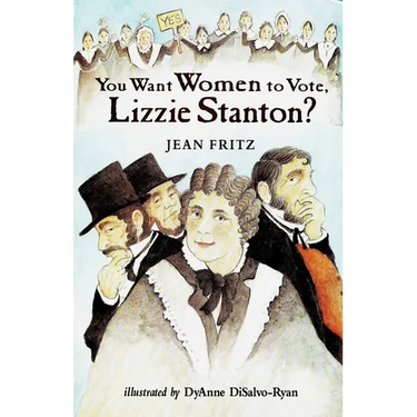 You Want Women to Vote, Lizzie Stanton?