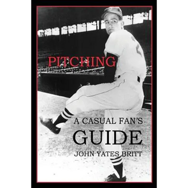 Pitching: A Casual Fan's Guide