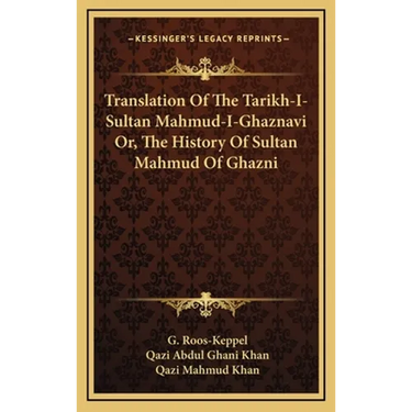 Translation Of The Tarikh-I-Sultan Mahmud-I-Ghaznavi Or, The History Of Sultan Mahmud Of Ghazni