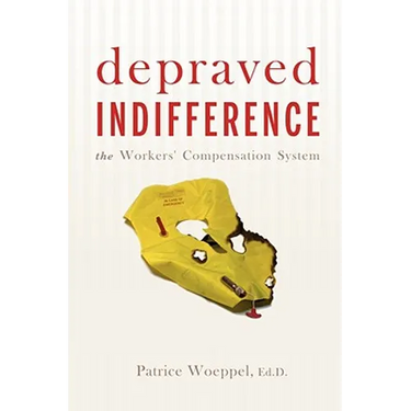 Depraved Indifference: The Workers' Compensation System