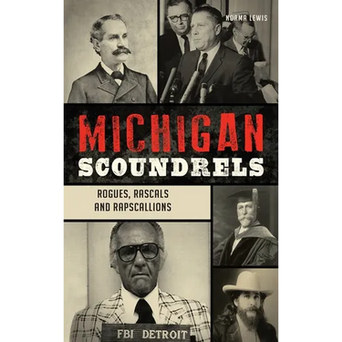 Michigan Scoundrels: Rogues, Rascals and Rapscallions