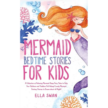 Mermaid Bedtime Stories For Kids: A Collection of Relaxing Mermaid Sleep Fairy Tales to Help Your Children and Toddlers Fall Asleep! Lovely Mermaid Fa