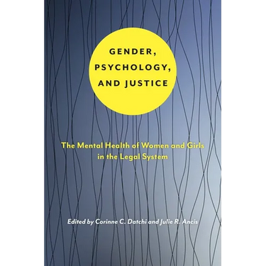 Gender, Psychology, and Justice: The Mental Health of Women and Girls in the Legal System