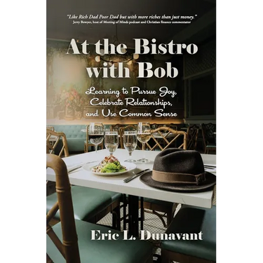 At the Bistro with Bob: Learning to Pursue Joy, Celebrate Relationships, and Use Common Sense