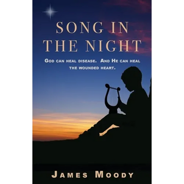 Song in the Night: God can heal disease. And He can heal the wounded heart.