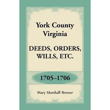 York County, Virginia Deeds, Orders, Wills, Etc., 1705-1706