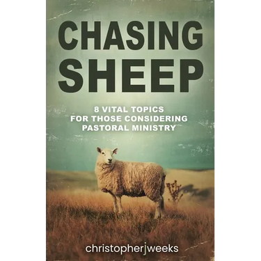 Chasing Sheep: 8 Vital Topics for Those Considering Pastoral Ministry