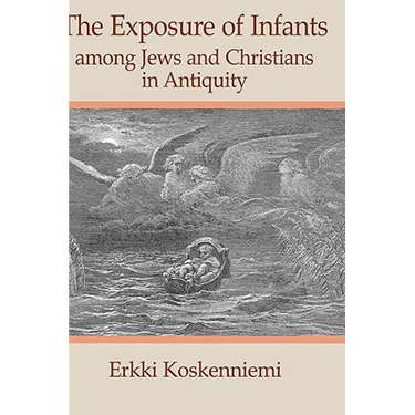 The Exposure of Infants Among Jews and Christians in Antiquity