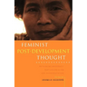 Feminist Post-Development Thought: Rethinking Modernity, Post-Colonialism and Representation