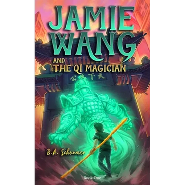 Jamie Wang And The Qi Magician: A Yaoguai Saga Novel