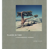 Places in Time: A Photographic Journey