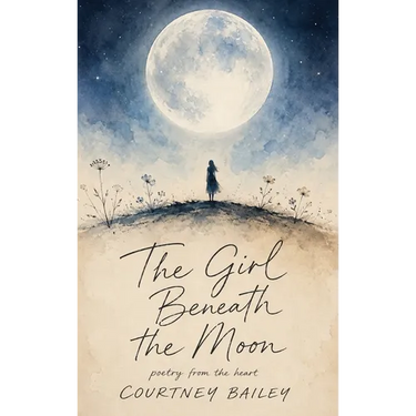 The Girl Beneath the Moon: Poems on Healing, Motherhood, Love, Loss, and Becoming