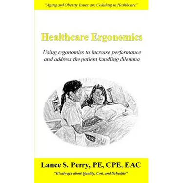 Healthcare Ergonomics: Using ergonomics to increase performance and address the patient handling dilemma