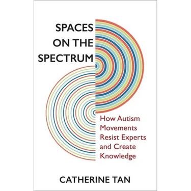 Spaces on the Spectrum: How Autism Movements Resist Experts and Create Knowledge