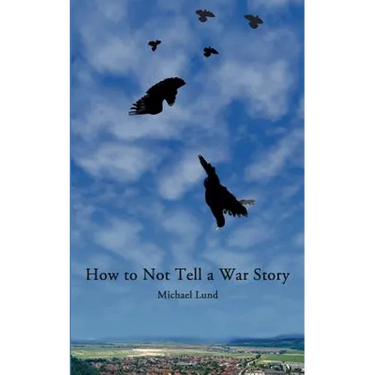 How to Not Tell a War Story