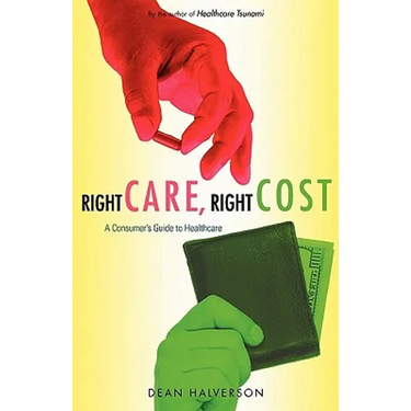 Right Care, Right Cost: A Consumer's Guide to Healthcare