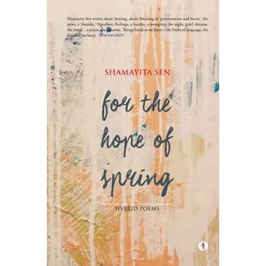 For the Hope of Spring: hybrid poems