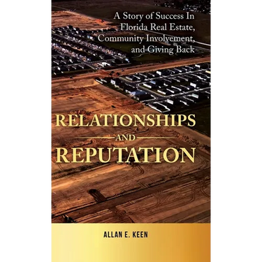 Relationships and Reputation: A Story of Success in Florida Real Estate, Community Involvement, and Giving Back