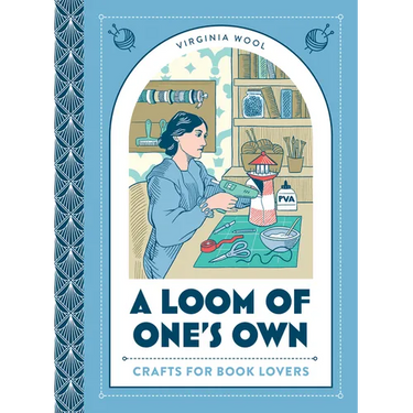 A Loom of One's Own: Crafts for Book Lovers