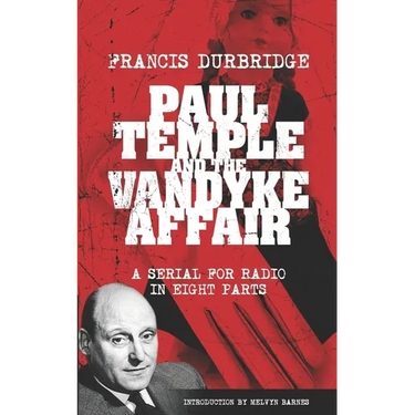 Paul Temple and the Vandyke Affair (Scripts of the eight part radio serial)