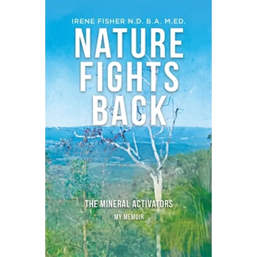 Nature Fights Back: The Mineral Activators - My Memoir