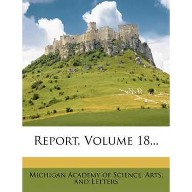 Report, Volume 18...