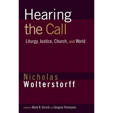 Hearing the Call: Liturgy, Justice, Church, and World