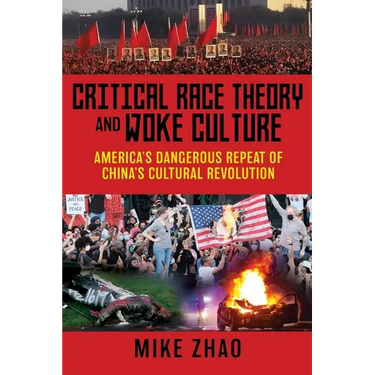 Critical Race Theory and Woke Culture: America's Dangerous Repeat of China's Cultural Revolution