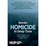 Nordic Homicide in Deep Time: Lethal Violence in the Early Modern Era and Present Times