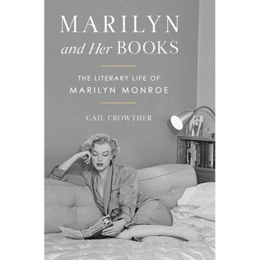 Marilyn and Her Books: The Literary Life of Marilyn Monroe