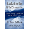 Exploring the Fifth Dimension: Parallel Universes, Teleportation and Out-of-Body Travel