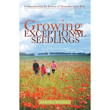 Growing Exceptional Seedlings: Companionship for Parents of Neurodivergent Kids