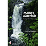 Maine's Waterfalls: A Comprehensive Guide