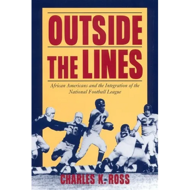 Outside the Lines: African Americans and the Integration of the National Football League