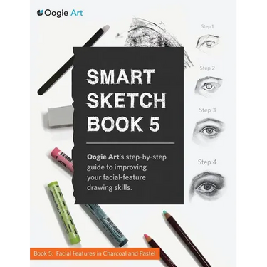 Smart Sketch Book 5: Oogie Art's step-by-step guide to drawing facial features in charcoal and pastel.
