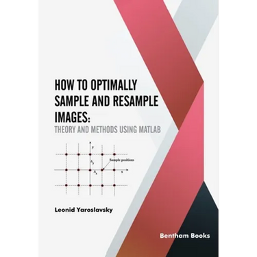 How to Optimally Sample and Resample Images: Theory and Methods Using Matlab