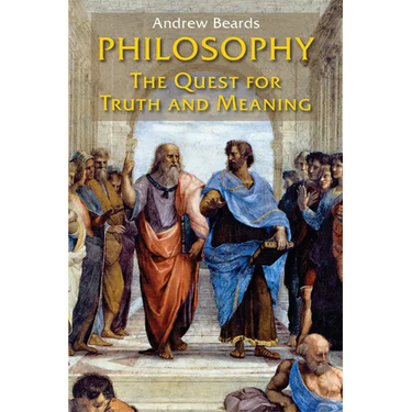 Philosophy: The Quest for Truth and Meaning