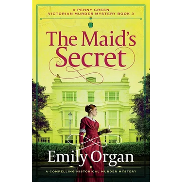 The Maid's Secret: A compelling historical murder mystery