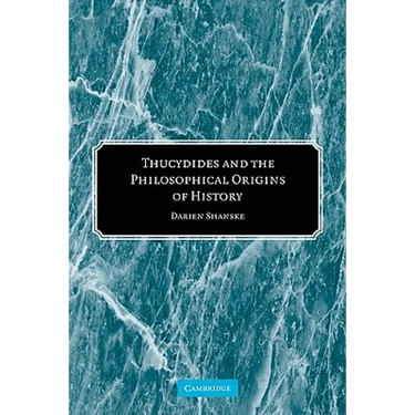 Thucydides and the Philosophical Origins of History