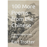 100 More Poems from the Chinese: From the Shijing to Mao Zedong