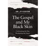 The Gospel and My Black Skin: Confronting the Past, Reclaiming the Future