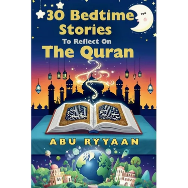 30 Bedtime Stories To Reflect On The Quran