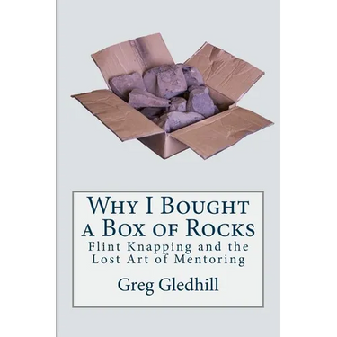 Why I Bought a Box of Rocks: Flint Knapping and the Lost Art of Mentoring